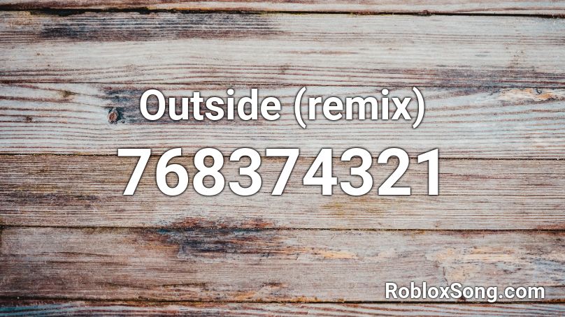 Outside (remix) Roblox ID