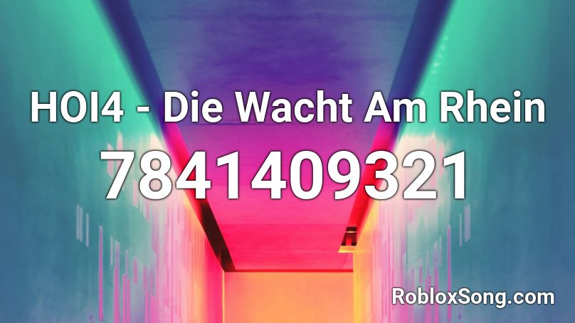 HOI4 - Die Wacht Am Rhein Roblox ID
