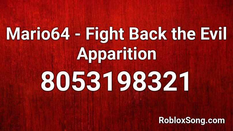 Mario64 - Fight Back the Evil Apparition Roblox ID