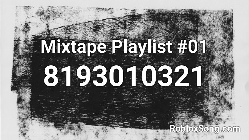 Mixtape Playlist #01 Roblox ID