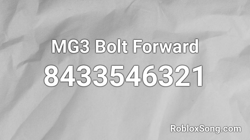 MG3 Bolt Forward Roblox ID