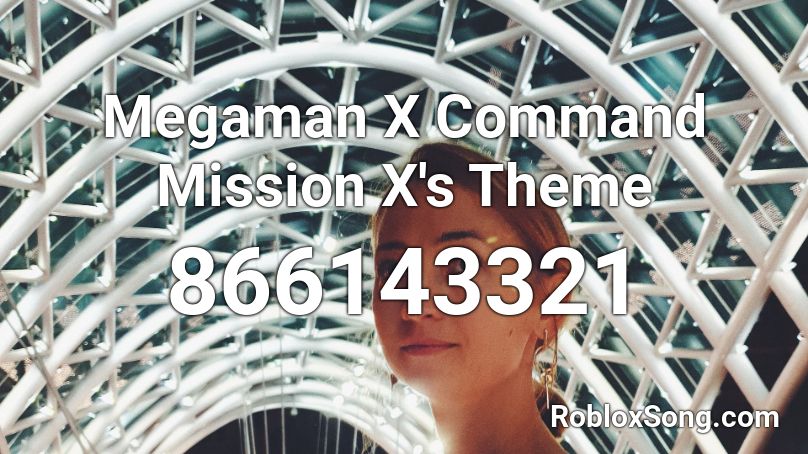 Megaman X Command Mission X's Theme Roblox ID