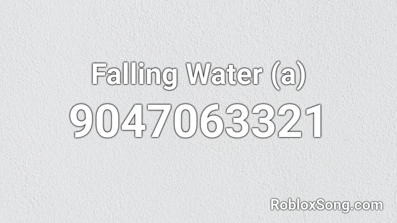 Falling Water (a) Roblox ID