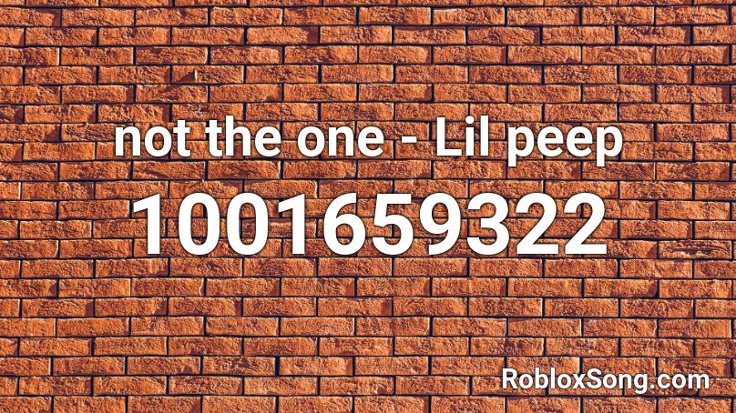 not the one - Lil peep  Roblox ID