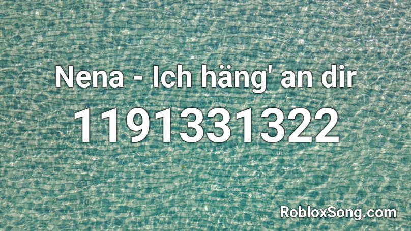 Nena - Ich häng' an dir Roblox ID