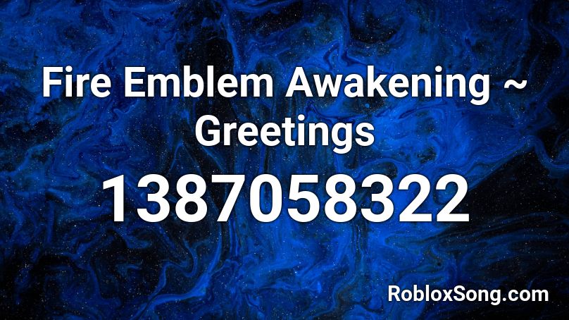 Fire Emblem Awakening ~ Greetings Roblox ID