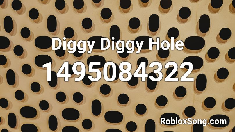 Diggy Diggy Hole Roblox ID