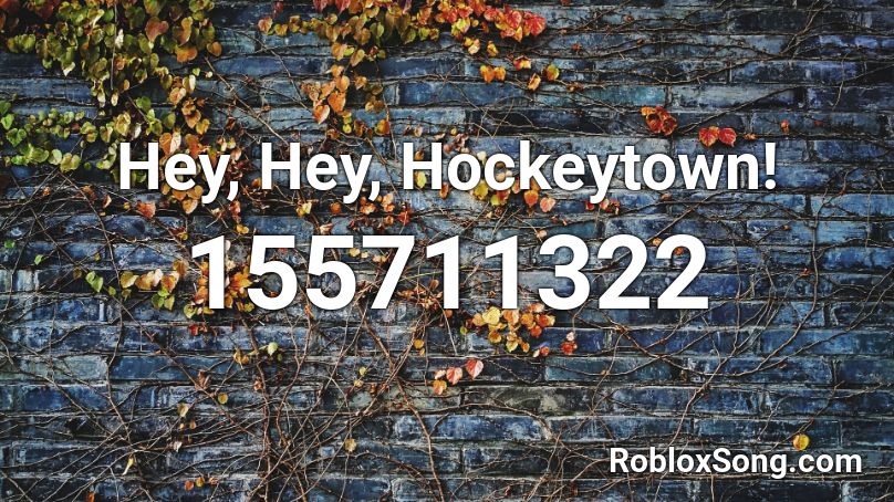 Hey, Hey, Hockeytown! Roblox ID