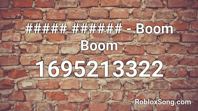 ##### ###### - Boom Boom Roblox ID
