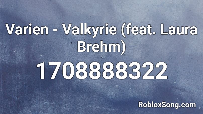 Varien - Valkyrie (feat. Laura Brehm) Roblox ID