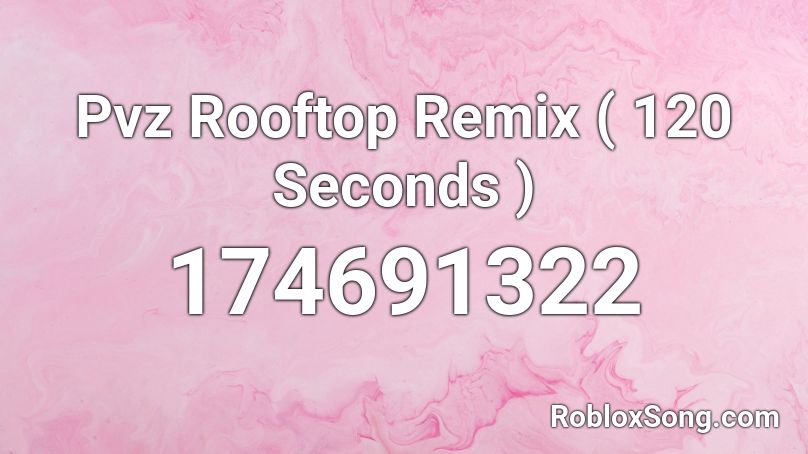 Pvz Rooftop Remix ( 120 Seconds ) Roblox ID
