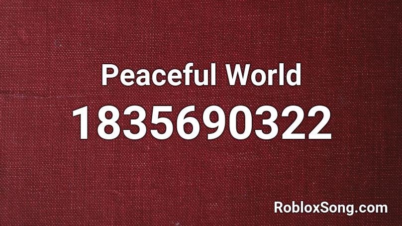 Peaceful World Roblox ID
