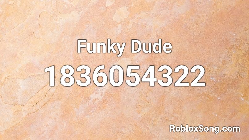 Funky Dude Roblox ID