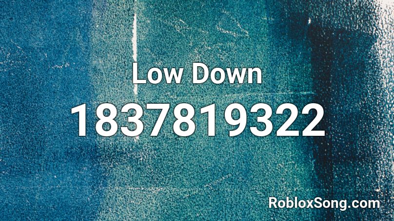Low Down Roblox ID