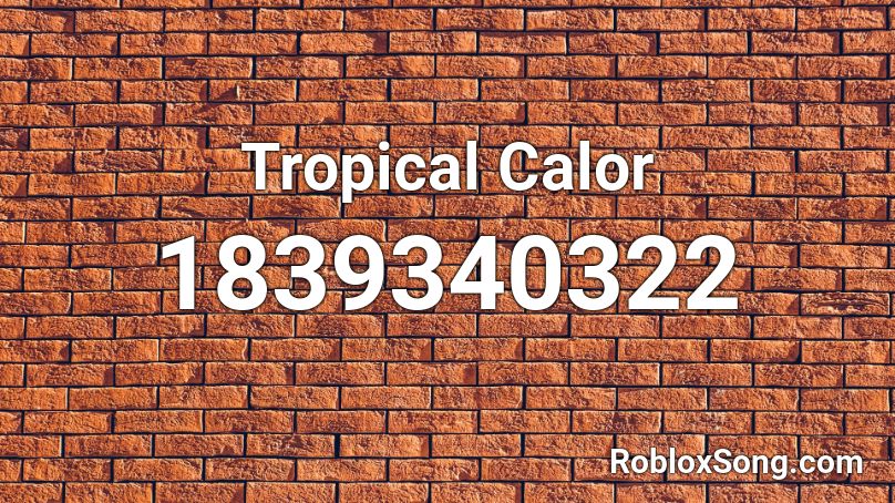 Tropical Calor Roblox ID