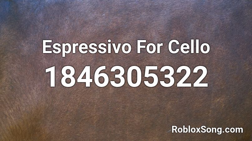 Espressivo For Cello Roblox ID