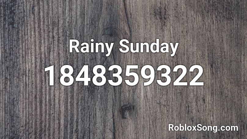 Rainy Sunday Roblox ID