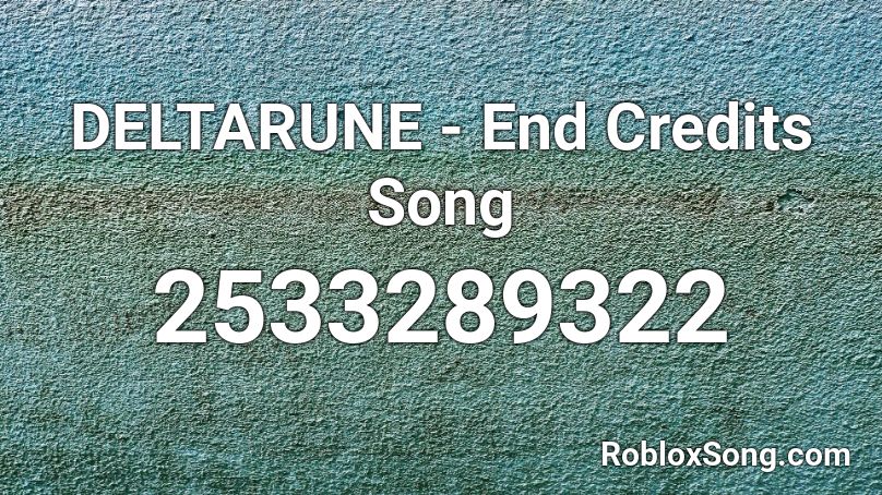 DELTARUNE - End Credits Song Roblox ID