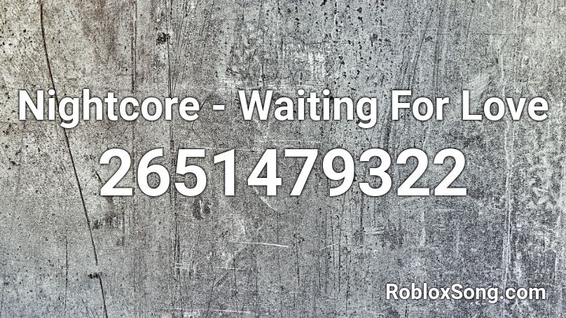 Nightcore - Waiting For Love Roblox ID