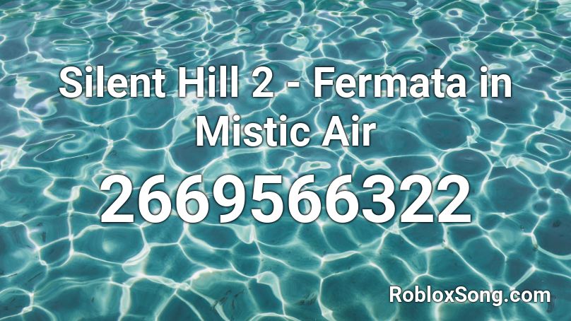 Silent Hill 2 - Fermata in Mistic Air Roblox ID