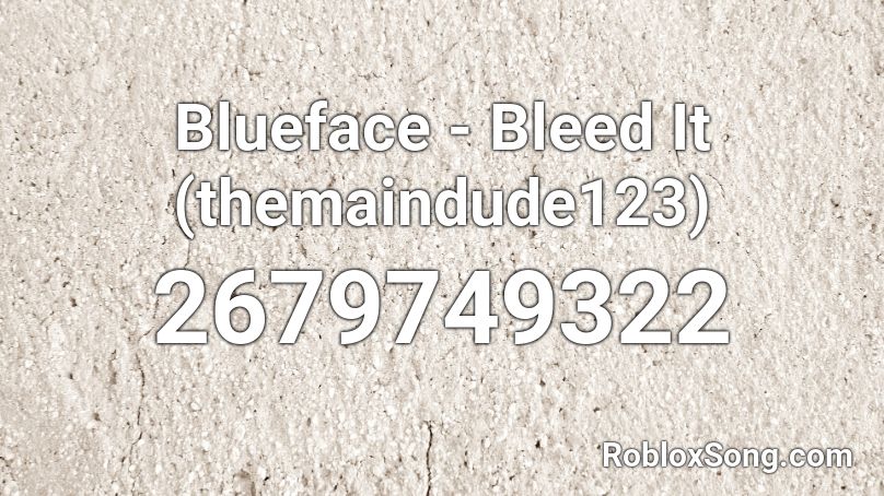 Blueface - Bleed It (themaindude123) Roblox ID