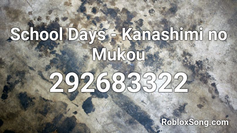 School Days - Kanashimi no Mukou Roblox ID