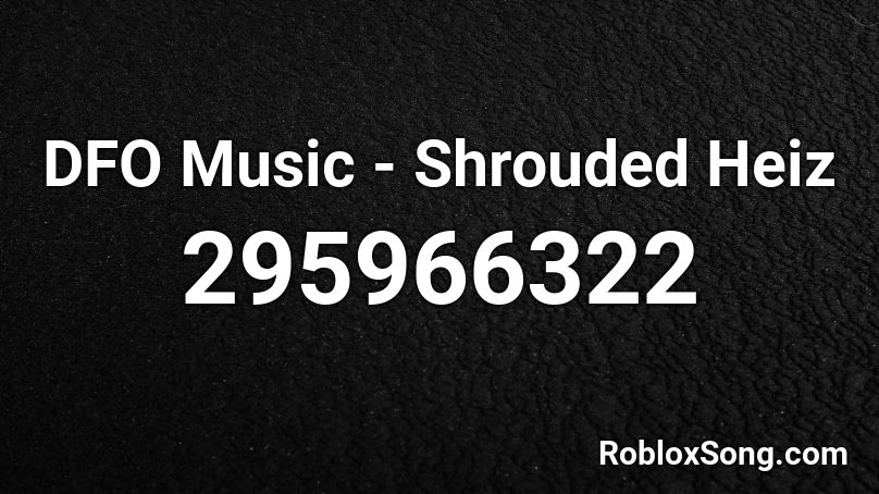 DFO Music - Shrouded Heiz Roblox ID