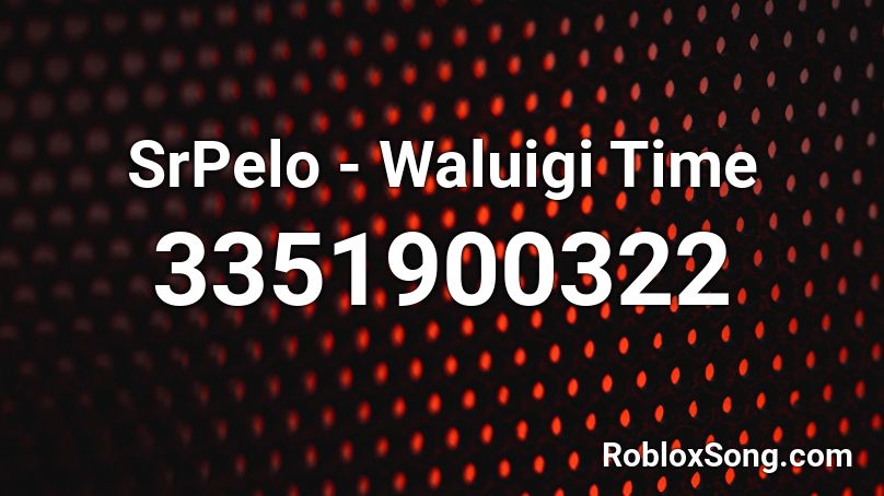 SrPelo - Waluigi Time Roblox ID