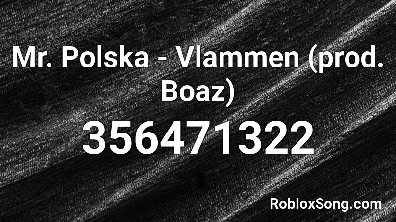 Mr. Polska - Vlammen (prod. Boaz) Roblox ID