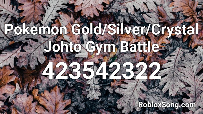 Pokemon Gold/Silver/Crystal Johto Gym Battle Roblox ID