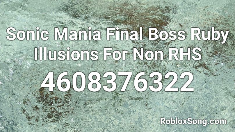 Sonic Mania Final Boss Ruby Illusions For Non Rhs Roblox Id Roblox Music Codes - rhs roblox song ids