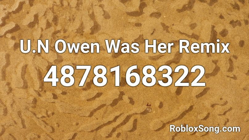 U.N Owen Was Her Remix Roblox ID