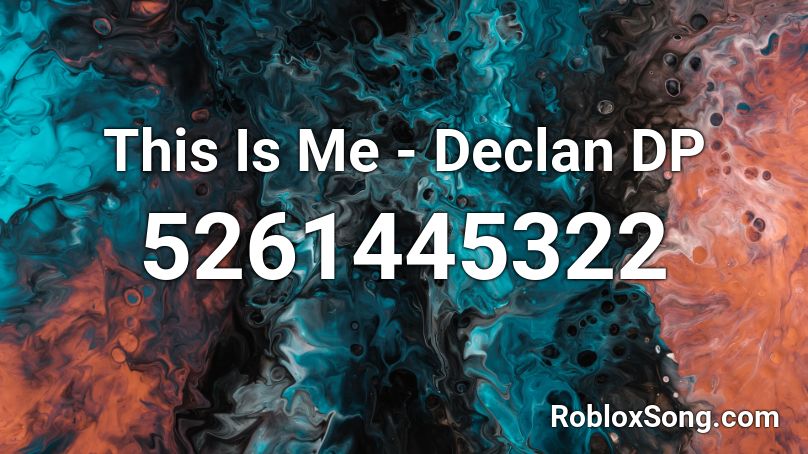 This Is Me - Declan DP Roblox ID