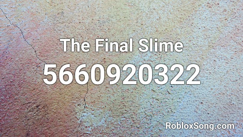 The Final Slime Roblox ID