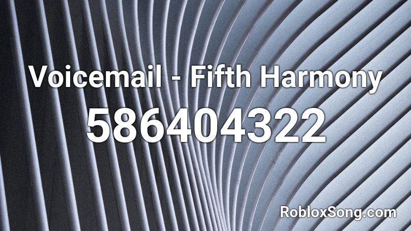 Voicemail - Fifth Harmony Roblox ID