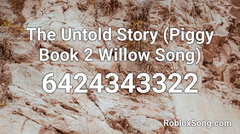 The Untold Story Piggy Book 2 Willow Song Roblox Id Roblox Music Codes - roblox wolves life 2 music codes