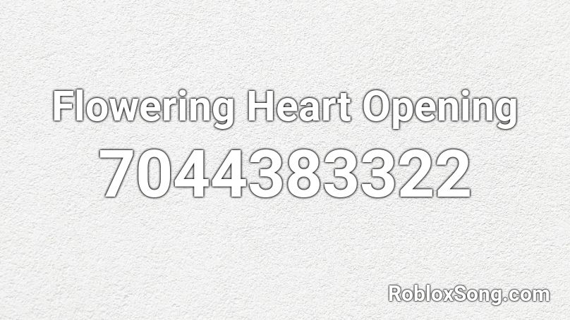 Flowering Heart Opening Roblox ID