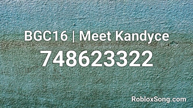 BGC16 | Meet Kandyce Roblox ID