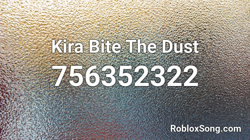 Kira Bite The Dust Roblox ID