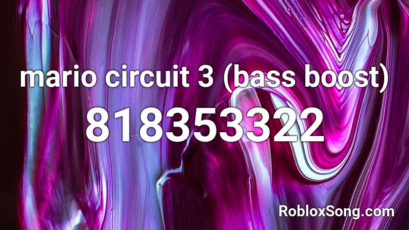 mario circuit 3 (bass boost) Roblox ID