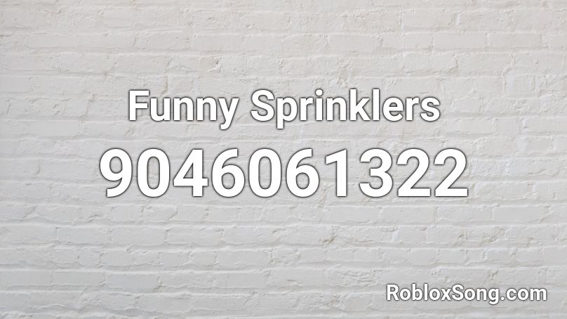 Funny Sprinklers Roblox ID