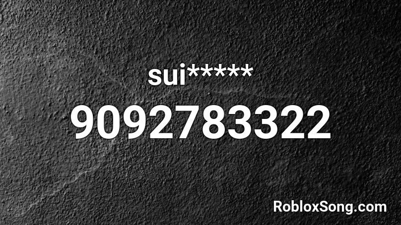 sui***** Roblox ID