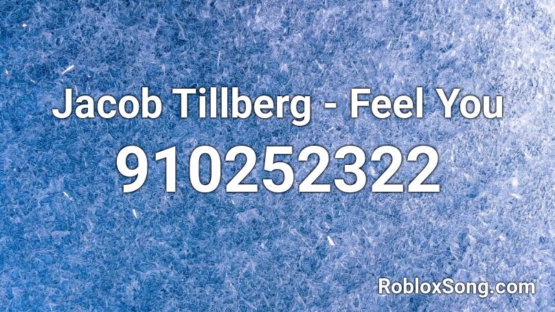 Jacob Tillberg - Feel You Roblox ID