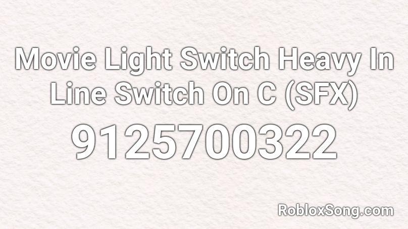Movie Light Switch Heavy In Line Switch On C (SFX) Roblox ID