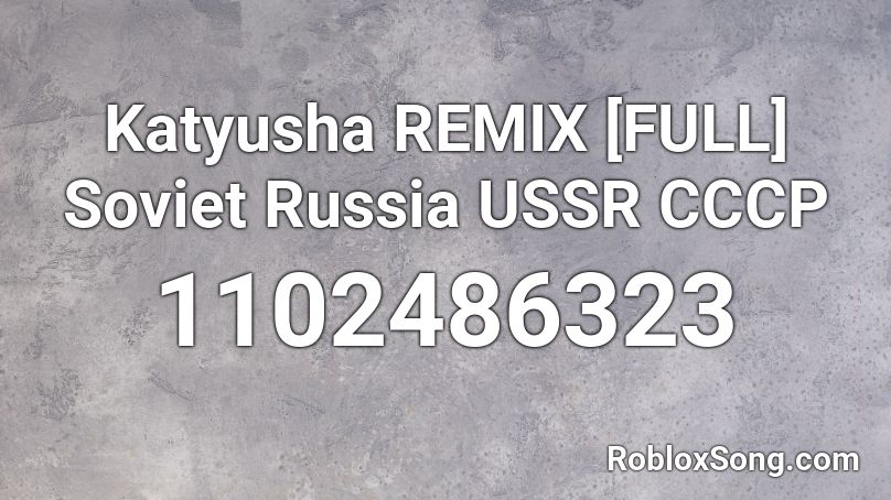 Katyusha Remix Full Soviet Russia Ussr Cccp Roblox Id Roblox Music Codes - roblox soviet loud