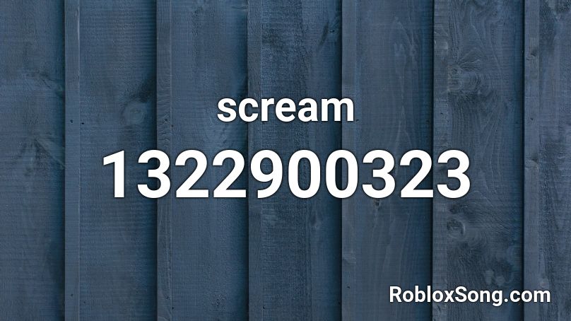 Scream Roblox Id Roblox Music Codes - oofer gang id roblox