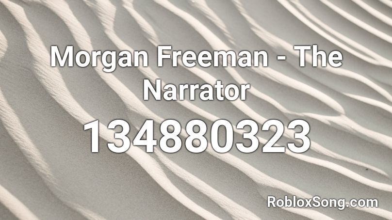 Morgan Freeman - The Narrator Roblox ID