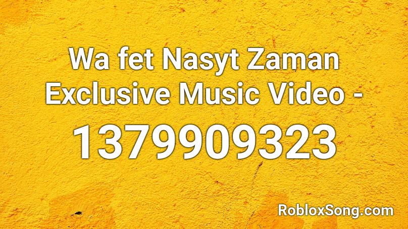 Wa fet Nasyt Zaman Exclusive Music Video   - Roblox ID