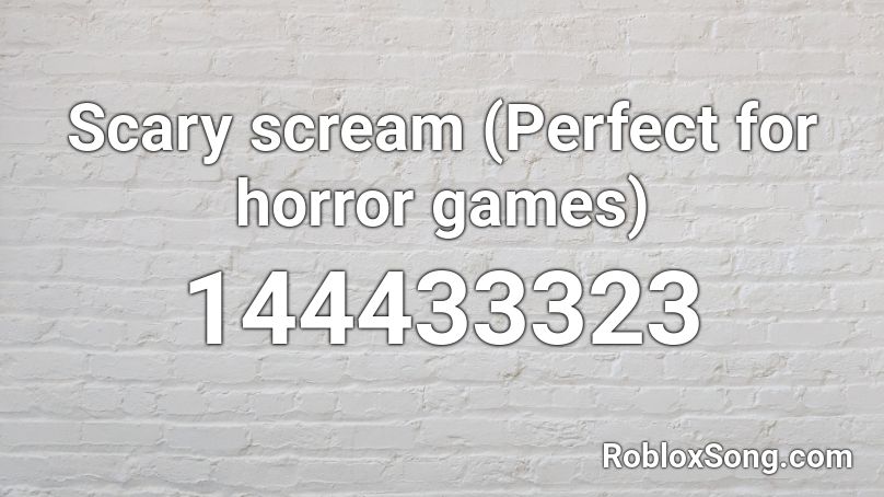 Scary scream (Perfect for horror games) Roblox ID