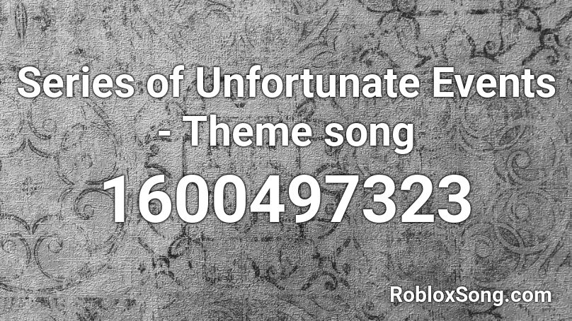Series of Unfortunate Events - Theme song Roblox ID